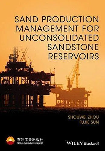 Sand Production Management For Unconsolidated Sandstone Reservoirs