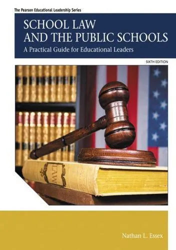 School Law And The Public Schools A Practical Guide For Educational Leaders 6Th Edition