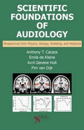 Scientific Foundations Of Audiology Perspectives From Physics Biology Modeling And Medicine