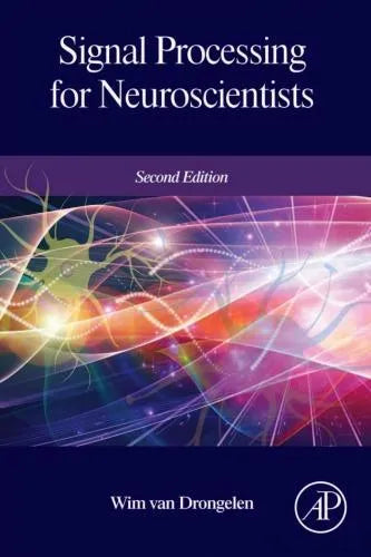 Signal Processing For Neuroscientists 2Nd Edition