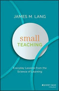 Small Teaching Everyday Lessons From The Science Of Learning