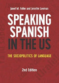 Speaking Spanish In The Us The Sociopolitics Of Language 2Nd Edition