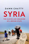 Syria The Making And Unmaking Of A Refuge State