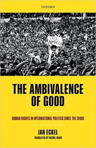 The Ambivalence Of Good Human Rights In International Politics Since The 1940S