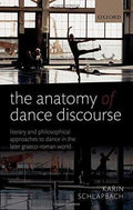The Anatomy Of Dance Discourse Literary And Philosophical Approaches To Dance In The Later Graeco Roman World