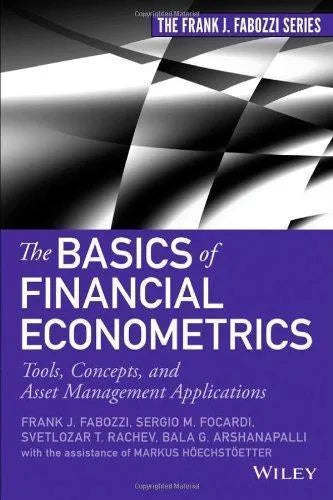 The Basics Of Financial Econometrics Tools Concepts And Asset Management Applications