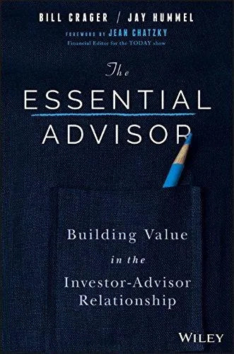 The Essential Advisor Building Value In The Investor Advisor Relationship