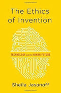The Ethics Of Invention Technology And The Human Future