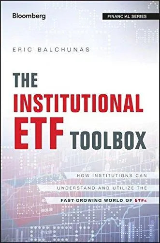 The Institutional Etf Toolbox How Institutions Can Understand And Utilize The Fast Growing World Of Etfs