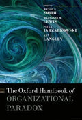 The Oxford Handbook Of Organizational Paradox
