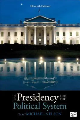 The Presidency And The Political System 11Th Edition