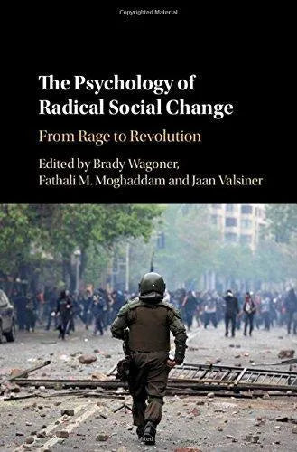 The Psychology Of Radical Social Change From Rage To Revolution