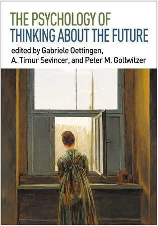 The Psychology Of Thinking About The Future