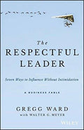 The Respectful Leader Seven Ways To Influence Without Intimidation