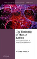 The Territories Of Human Reason Science And Theology In An Age Of Multiple Rationalities