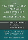 The Transdiagnostic Road Map To Case Formulation And Treatment Planning Practical Guidance For Clinical Decision Making
