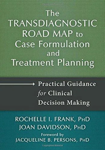 The Transdiagnostic Road Map To Case Formulation And Treatment Planning Practical Guidance For Clinical Decision Making