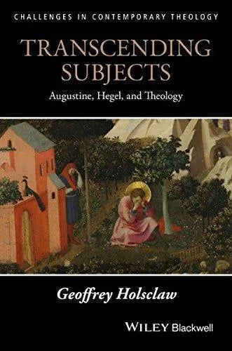 Transcending Subjects Augustine Hegel And Theology