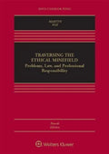Traversing The Ethical Minefield Problems Law And Professional Responsibility 4Th Edition