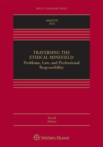 Traversing The Ethical Minefield Problems Law And Professional Responsibility 4Th Edition