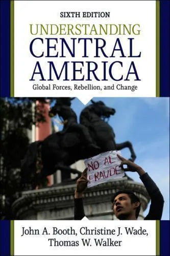 Understanding Central America Global Forces Rebellion And Change 6Th Edition