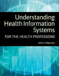 Understanding Health Information Systems For The Health Professions