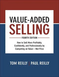 Value Added Selling How To Sell More Profitably Confidently And Professionally