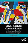 Visual Gestural Communication A Workbook In Nonverbal Expression And Reception
