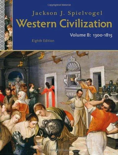 Western Civilization Volume B 1300 To 1815 8Th Edition