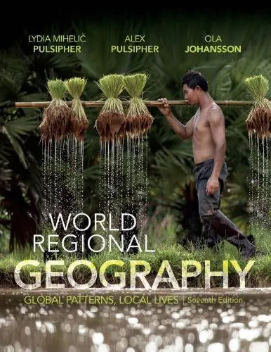 World Regional Geography Global Patterns Local Lives 7Th Edition